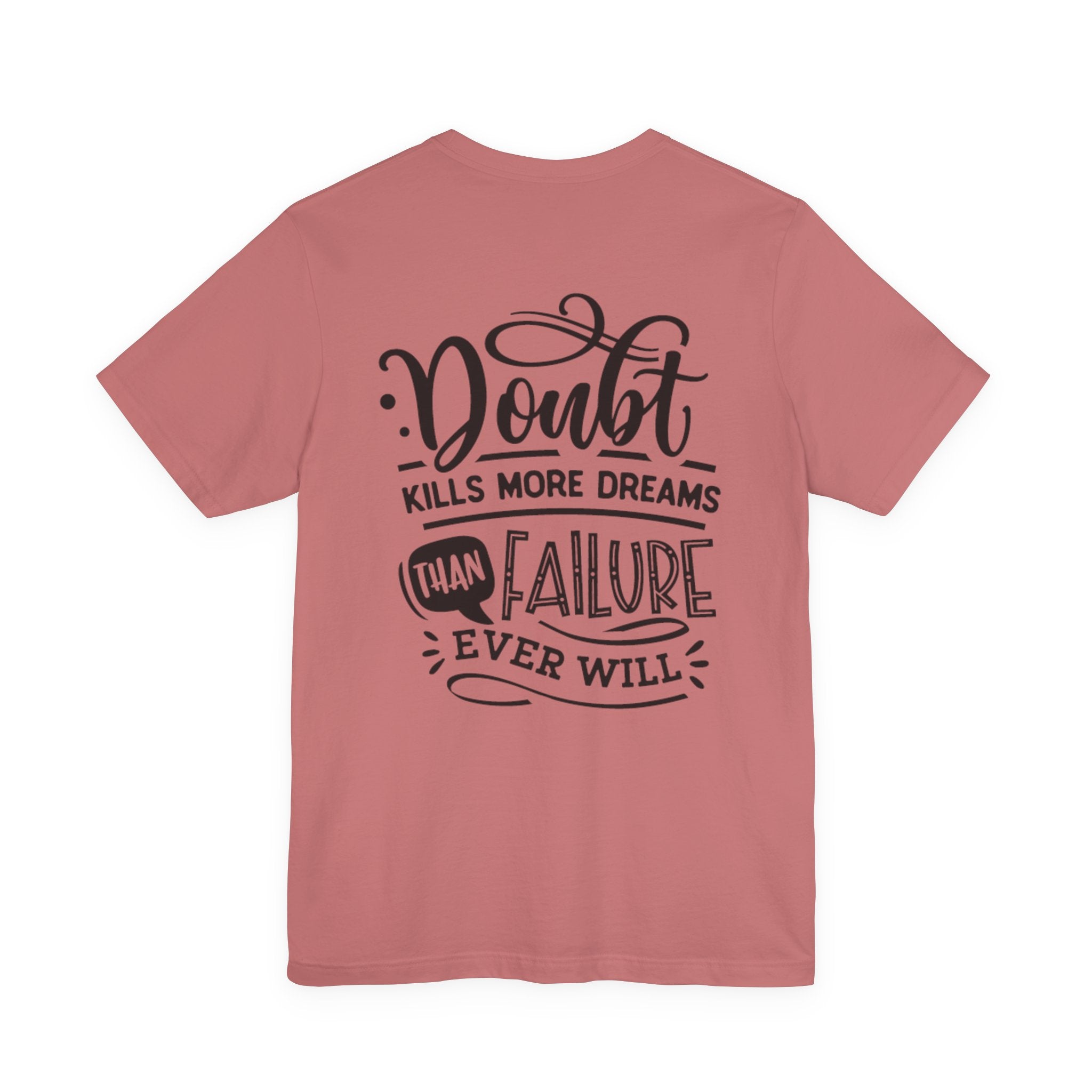 Doubt Kills More Dreams Than Failure Tee — Motivational Graphic T-Shirt