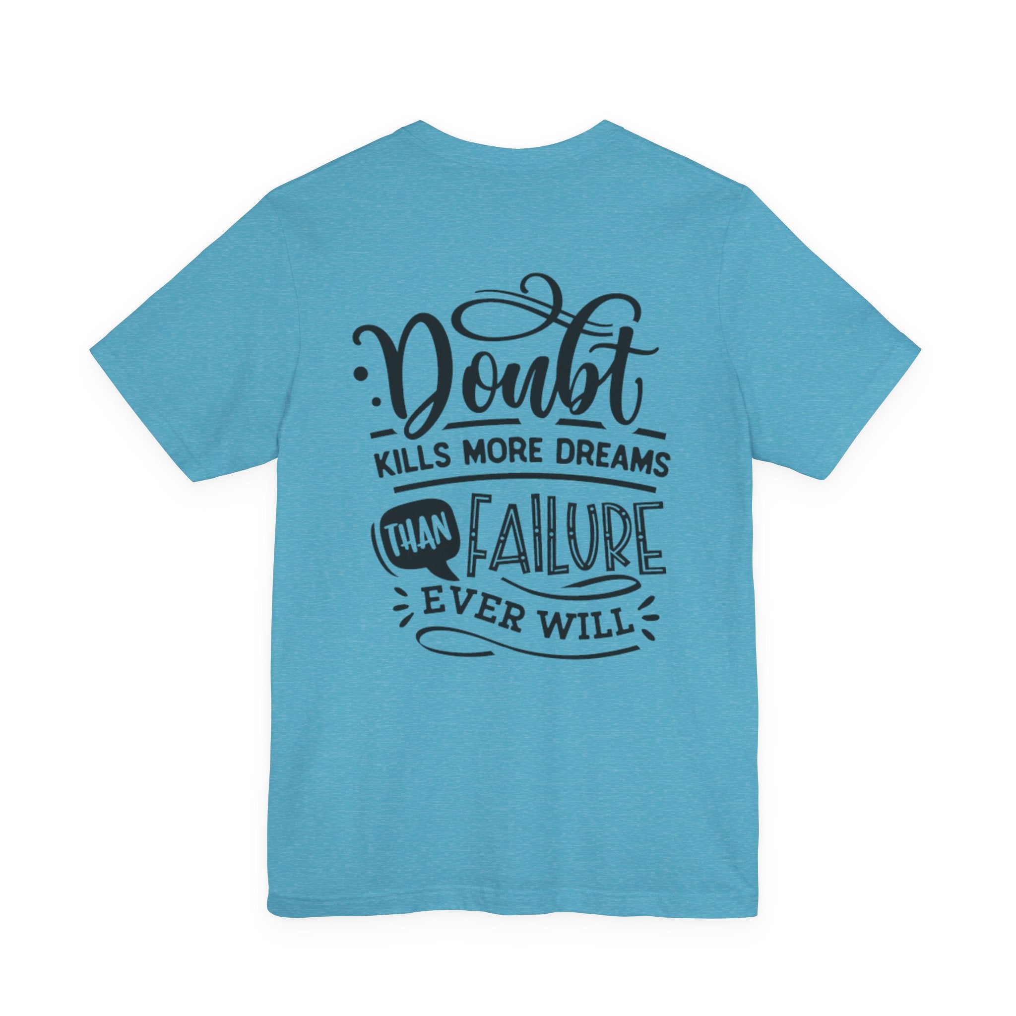 Doubt Kills More Dreams Than Failure Tee — Motivational Graphic T-Shirt