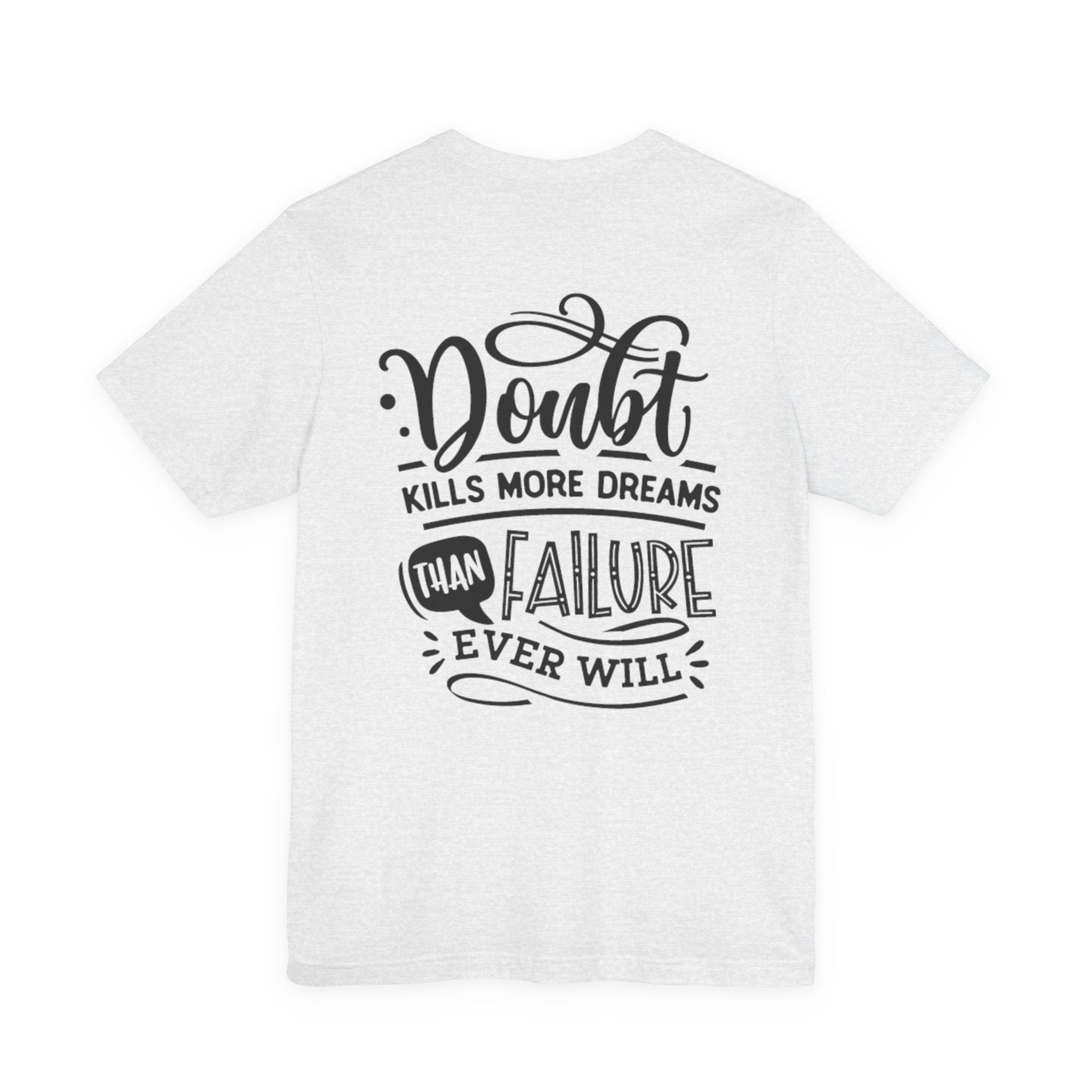 Doubt Kills More Dreams Than Failure Tee — Motivational Graphic T-Shirt