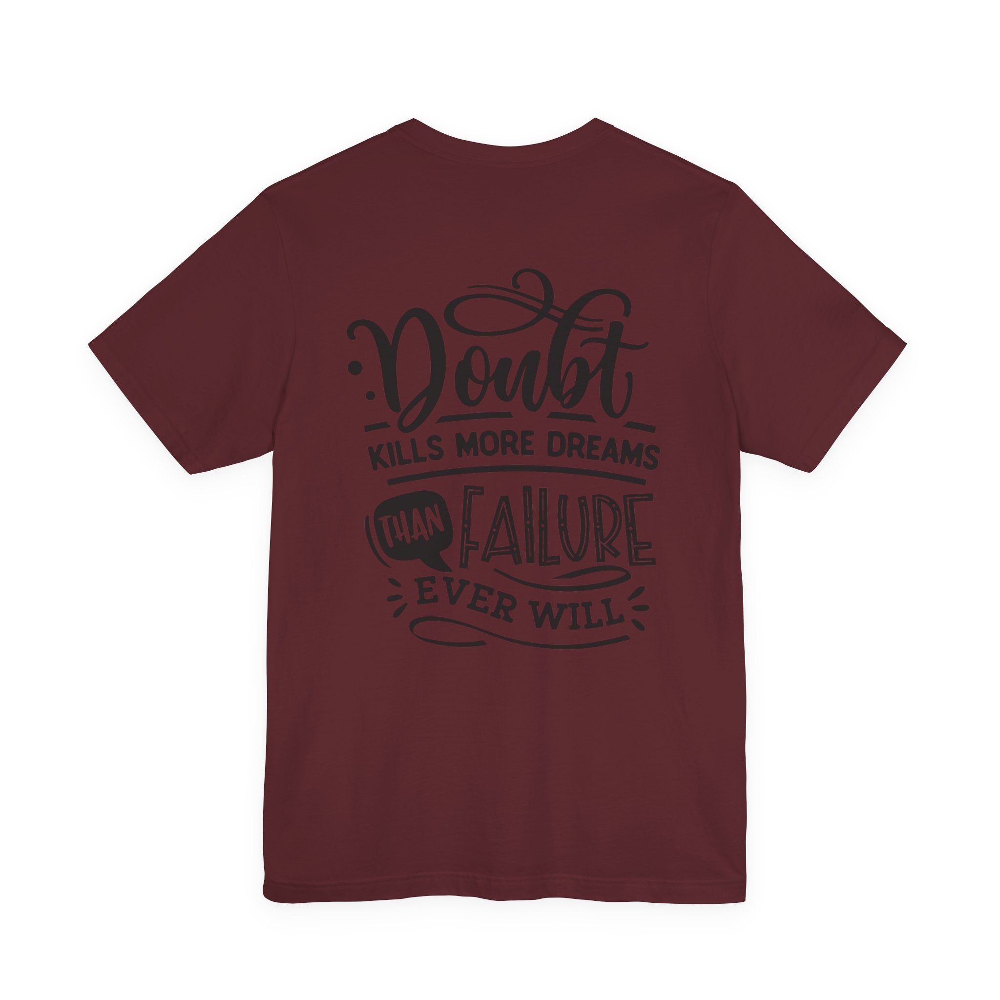 Doubt Kills More Dreams Than Failure Tee — Motivational Graphic T-Shirt