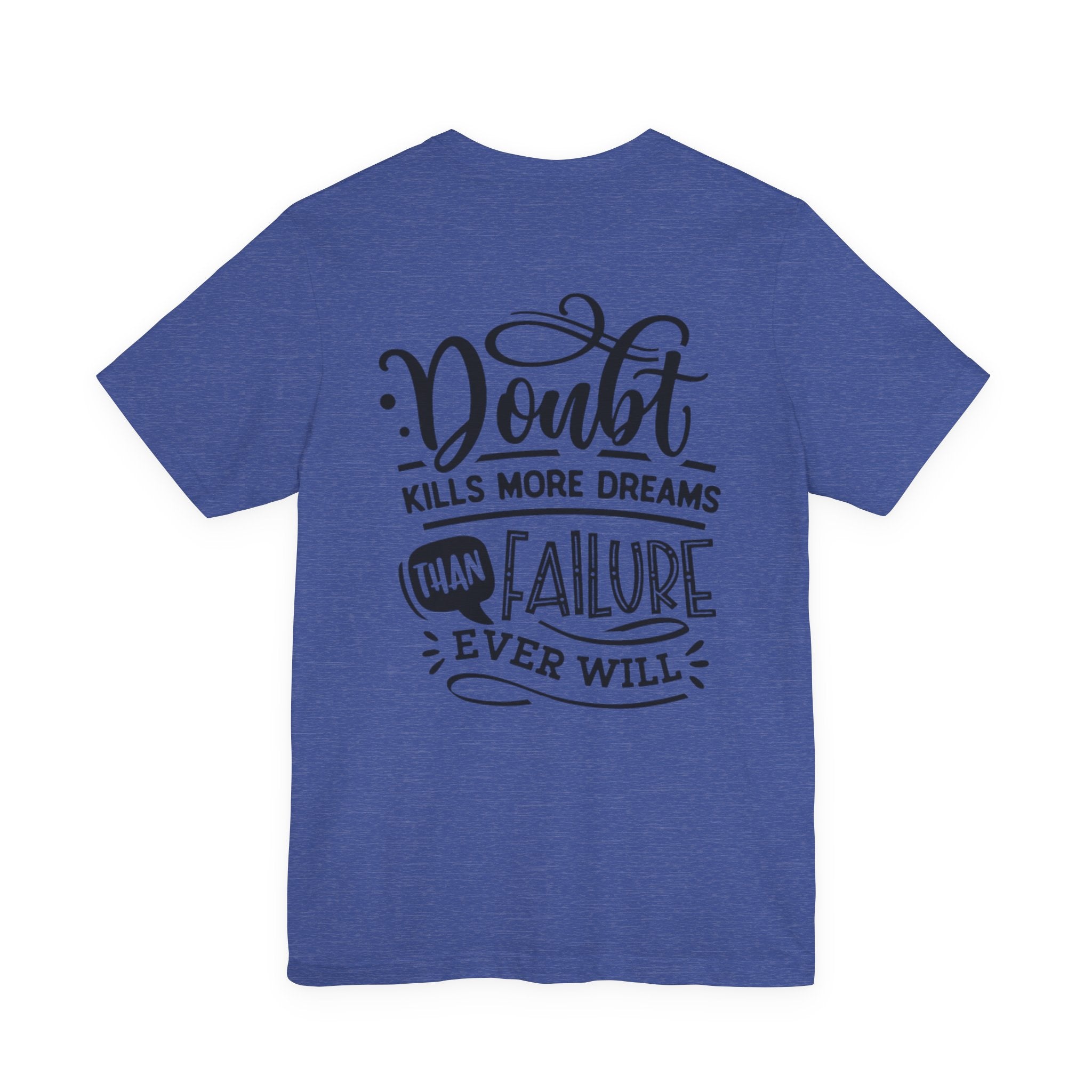 Doubt Kills More Dreams Than Failure Tee — Motivational Graphic T-Shirt