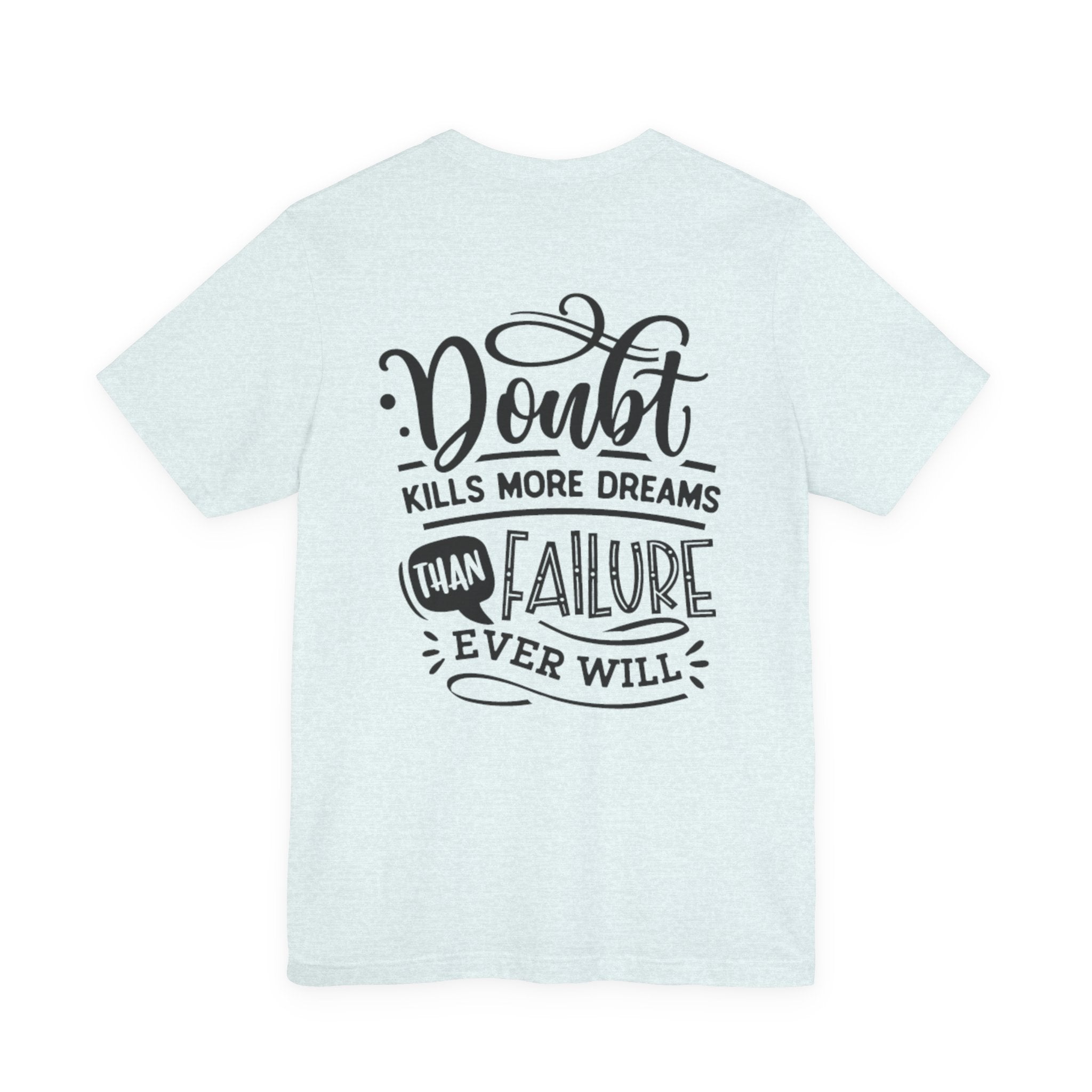 Doubt Kills More Dreams Than Failure Tee — Motivational Graphic T-Shirt