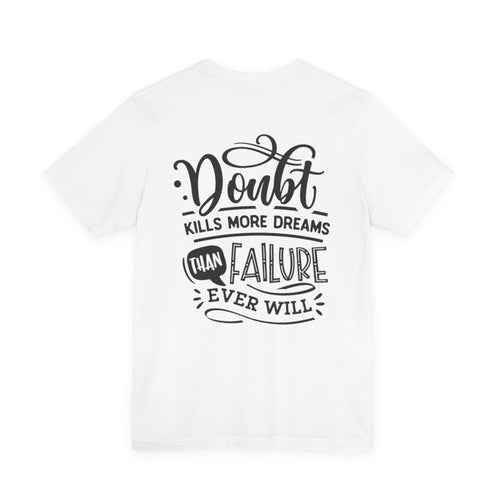 Doubt Kills More Dreams Than Failure Tee — Motivational Graphic T-Shirt