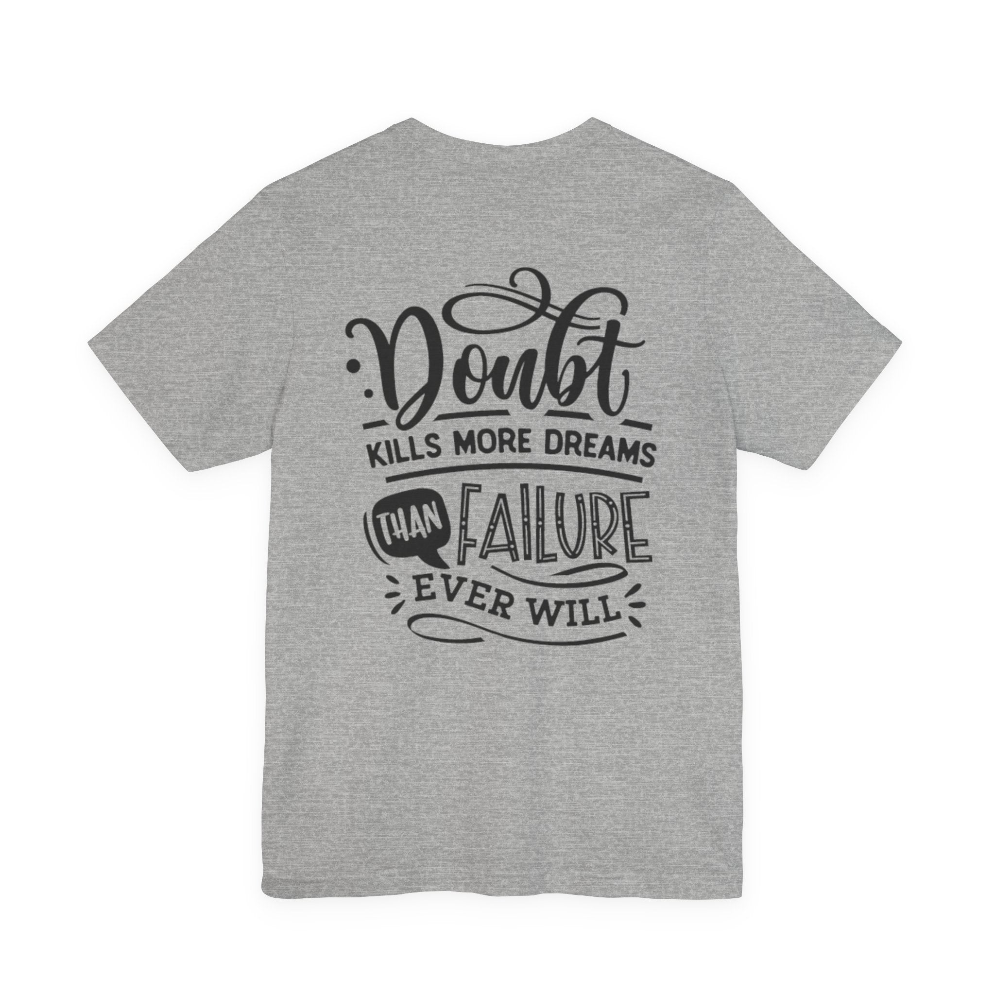 Doubt Kills More Dreams Than Failure Tee — Motivational Graphic T-Shirt