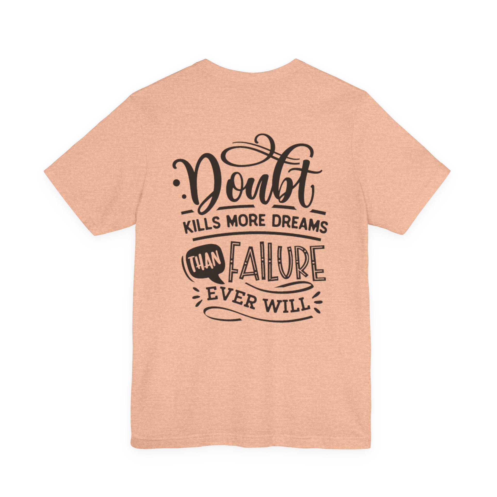 Doubt Kills More Dreams Than Failure Tee — Motivational Graphic T-Shirt